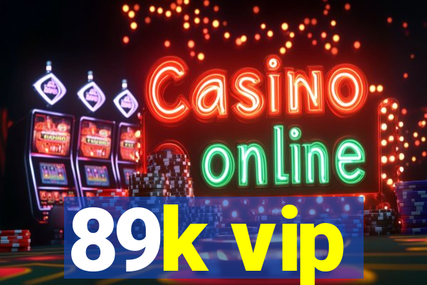 89k vip